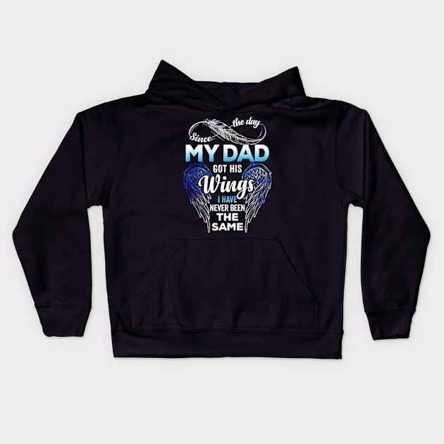 Since The Day My Dad Got His Wings I Have Never Been The Same Kids Hoodie by Los Draws